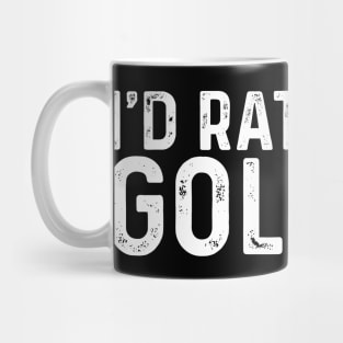 I'd Rather Be Golfing Funny Golf Mug